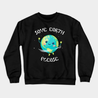 Happy Earth Day Funny Shirt Crewneck Sweatshirt